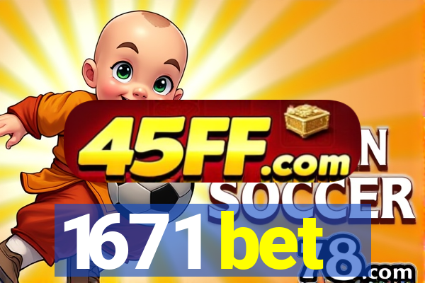 1671 bet
